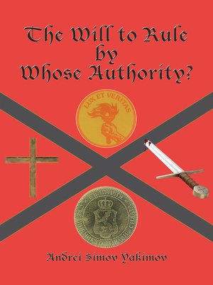cover image of The Will to Rule by Whose Authority?